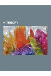 K-Theory: Additive K-Theory, Assembly Map, Atiyah-Hirzebruch Spectral Sequence, Atiyah-Segal Completion Theorem, Baum-Connes Con