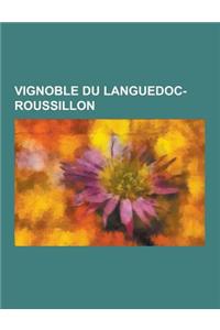 Vignoble Du Languedoc-Roussillon: Revolte Des Vignerons Du Languedoc En 1907, Pays-D'Oc, Fitou, Coteaux-Du-Languedoc, Rivesaltes, Corbieres, PIC-Saint