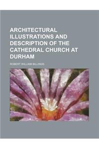 Architectural Illustrations and Description of the Cathedral Church at Durham