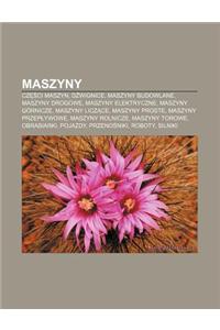 Maszyny: Cz CI Maszyn, D Wignice, Maszyny Budowlane, Maszyny Drogowe, Maszyny Elektryczne, Maszyny Gornicze, Maszyny Licz Ce, M