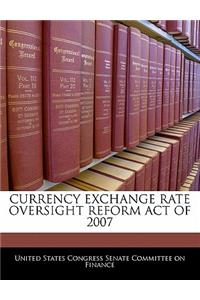 Currency Exchange Rate Oversight Reform Act of 2007