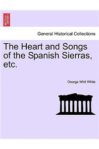 Heart and Songs of the Spanish Sierras, Etc.