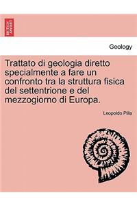 Trattato di geologia diretto specialmente a fare un confronto tra la struttura fisica del settentrione e del mezzogiorno di Europa.