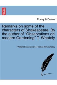 Remarks on Some of the Characters of Shakespeare. by the Author of Observations on Modern Gardening T. Whately