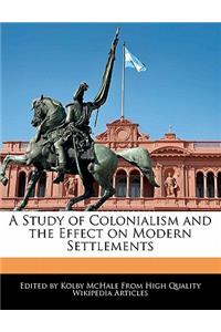 A Study of Colonialism and the Effect on Modern Settlements