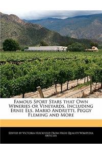 Famous Sport Stars That Own Wineries or Vineyards, Including Ernie Els, Mario Andretti, Peggy Fleming and More