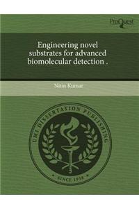 Engineering Novel Substrates for Advanced Biomolecular Detection