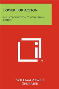 Power for Action: An Introduction to Christian Ethics