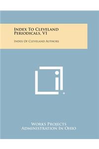 Index to Cleveland Periodicals, V1: Index of Cleveland Authors