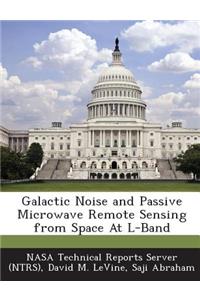Galactic Noise and Passive Microwave Remote Sensing from Space at L-Band