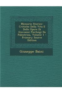 Memorie Storico-Critiche Della Vita E Delle Opere Di Giovanni Pierluigi Da Palestrina, Volume 1