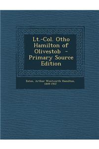 LT.-Col. Otho Hamilton of Olivestob