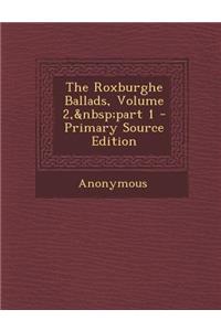 The Roxburghe Ballads, Volume 2, Part 1
