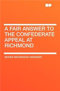 A Fair Answer to the Confederate Appeal at Richmond