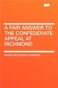 A Fair Answer to the Confederate Appeal at Richmond