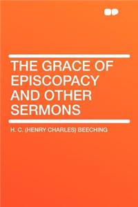 The Grace of Episcopacy and Other Sermons