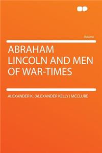 Abraham Lincoln and Men of War-Times