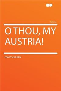 O Thou, My Austria!