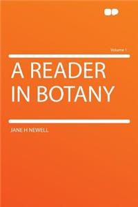 A Reader in Botany Volume 1