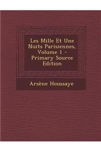 Les Mille Et Une Nuits Parisiennes, Volume 1 - Primary Source Edition