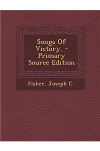 Songs of Victory. - Primary Source Edition