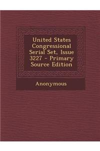 United States Congressional Serial Set, Issue 3227