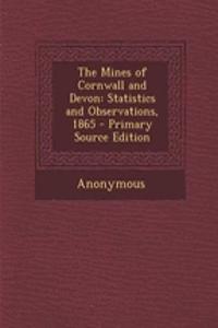 The Mines of Cornwall and Devon: Statistics and Observations, 1865