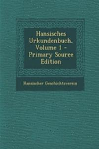 Hansisches Urkundenbuch, Volume 1