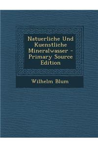 Natuerliche Und Kuenstliche Mineralwasser
