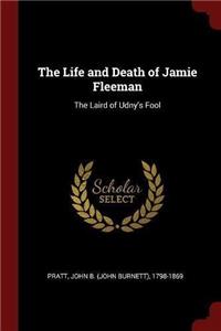 The Life and Death of Jamie Fleeman: The Laird of Udny's Fool