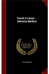 Caroli a Linné ... Materia Medica