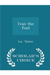 Ivan the Fool - Scholar's Choice Edition