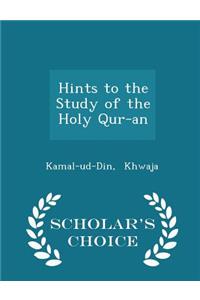 Hints to the Study of the Holy Qur-An - Scholar's Choice Edition