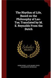The Rhythm of Life, Based on the Philosophy of Lao-Tse; Translated by M. E. Reynolds From the Dutch