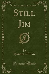 Still Jim (Classic Reprint)