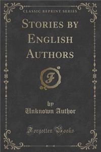 Stories by English Authors (Classic Reprint)