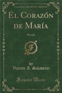 El CorazÃ³n de MarÃ­a: Novela (Classic Reprint)