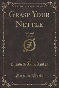 Grasp Your Nettle, Vol. 3 of 3