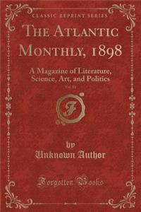 The Atlantic Monthly, 1898, Vol. 81