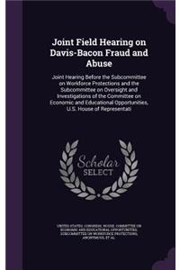 Joint Field Hearing on Davis-Bacon Fraud and Abuse