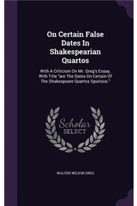 On Certain False Dates in Shakespearian Quartos