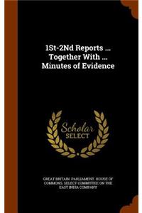 1St-2Nd Reports ... Together With ... Minutes of Evidence