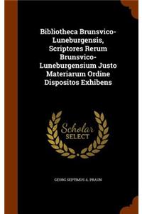 Bibliotheca Brunsvico-Luneburgensis, Scriptores Rerum Brunsvico-Luneburgensium Justo Materiarum Ordine Dispositos Exhibens