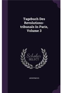 Tagebuch Des Revolutions-tribunals In Paris, Volume 3