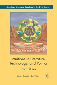 Intuitions in Literature, Technology, and Politics