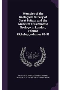 Memoirs of the Geological Survey of Great Britain and the Museum of Economic Geology in London, Volume 79; volumes 89-91