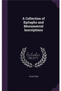 A Collection of Epitaphs and Monumental Inscriptions