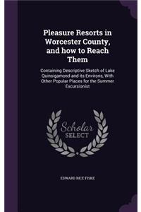 Pleasure Resorts in Worcester County, and how to Reach Them