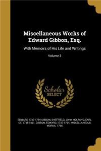 Miscellaneous Works of Edward Gibbon, Esq.