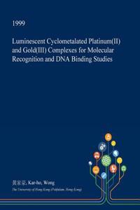 Luminescent Cyclometalated Platinum(ii) and Gold(iii) Complexes for Molecular Recognition and DNA Binding Studies
